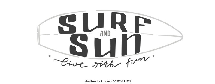 Surf and sun - live with fun. Hand written lettering. Summer print for stamp and pin, label and poster, postcard and invitation, flyer, logo, web etc. Stock vector