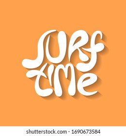 Surf time - unique vector hand drawn inspirational and motivational sport slogan for surfing. Phrase for social media, poster, greeting card, banner, T-shirt, wall art, gift, design element.