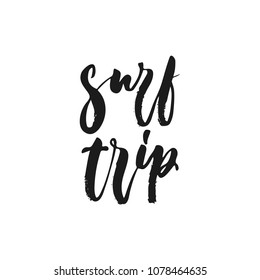 Surf trip - hand drawn seasons holiday lettering phrase isolated on the white background. Fun brush ink vector illustration for banners, greeting card, poster design