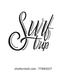 Surf trip vector hand drawn quote. Summer surf print with typography design. Calligraphic poster