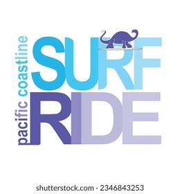 Surf typograhy with dinosaur figure. T shirt graphics. Vectors