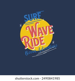Surf wave ride ocean adventure typography poster graphic  design