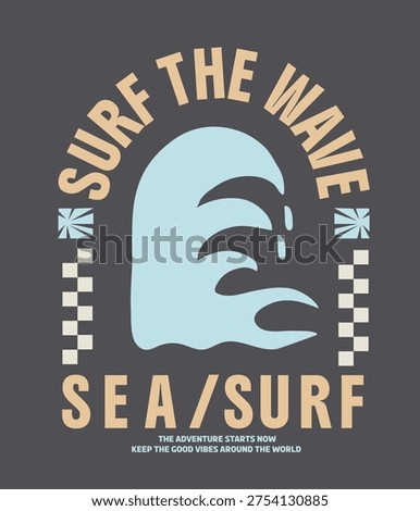 surf the wave slogan typography, sea surf summer vector graphic. big waves drawing for tee shirt sweatshirt artwork. boys girls women's tee shirt design