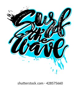 Surf the wave-summer sea ocean vacation travel hand drawn motivation poster.Artistic modern brush calligraphy design for a logo, greeting cards, invitations, posters, banners, t-shorts.