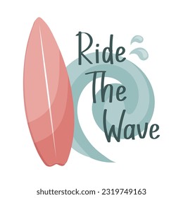 Surfboard and the inscription Ride the wave. Summer illustration, logo, t-shirt print, vector