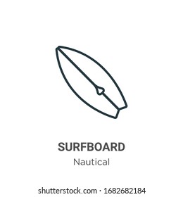 Surfboard outline vector icon. Thin line black surfboard icon, flat vector simple element illustration from editable nautical concept isolated stroke on white background