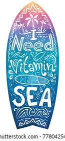 Surfboard shape with hand drawn lettering inside - I need vitamin Sea. Colorful surfboard, balance board or t-shirt print.