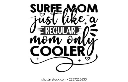 Surfe Mom genau wie eine normale Mutter nur cooler - mimi Surfing T Shirt Design, mimi Surfing zitiert SVG Schnittdateien, Hand-Schreibgrafik für Ihr Design, Poster, EPS