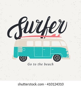 Surfer calligraphy design for tee print. Vintage design for posters, t-shirts, card. Vector illustration with surfboard and surfer bus on grunge texture. Vector art.