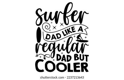 surfer dad like a regular dad but cooler- mimi Surfing T shirt Design, mimi Surfing quotes SVG cut files, Hand lettering illustration for your design, Poster, EPS