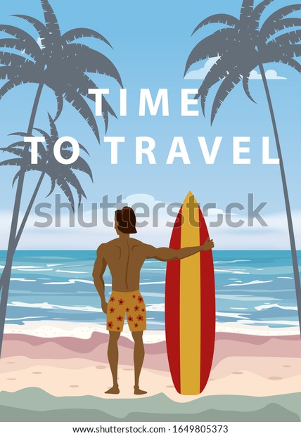 Surfer standing with surfboard on
the tropical beach back view. Time to travel palms ocean surfung
theme. Vector illustration isolated template poster
banner
