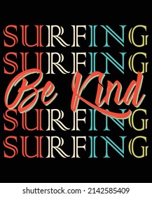 Surfing be kind vector design, surf logo, surf design, vector, illustration, print, summer surfing, surfing board.