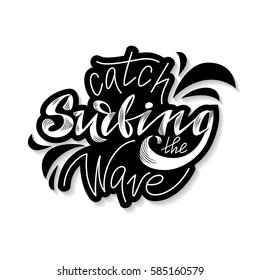 Surfing. Catch the wave. Hand lettering.