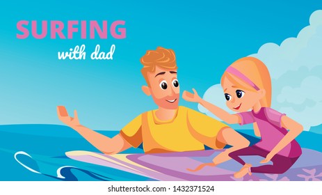 Surfing with Dad Banner. Cartoon Man with Girl on Surfboard in Sea Vector Illustration. Best Dad Greeting Card. Father Day. Daughter Surf Training. Family Summer Vacation Travel. Holidays on Beach