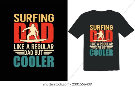 Surfing Dad Like A Regular Dad But Cooler T Shirt Design,Vintage Father's Day shirts,Retro Vintage Father's Day t Shirt Design,happy father's day t shirt,