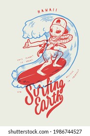 Surfing Earth Alien in Hawaiian shirt and flower wreath showing shaka sign. Vintage lettering surfing t-shirt print silk screen vector illustration.