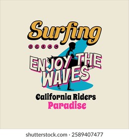 Surfing enjoy the waves California rides paradise retro vector typography