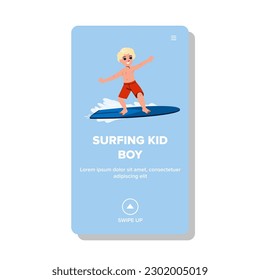 surfing kid boy vector. summer surf, fun sea, ocean young, cute child, surfer surfboard surfing kid boy web flat cartoon illustration