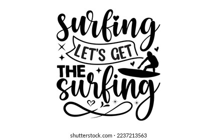 surfing let's get the surfing - mimi Surfing T shirt Design, mimi Surfing quotes SVG cut files, Hand lettering illustration for your design, Poster, EPS