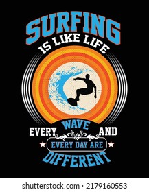 Surfing is like life every wave and every day are different t shirt design