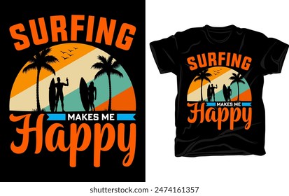 Surfing makes me happy - Surfing t-shirt design template vector, retro vintage t-shirt design.