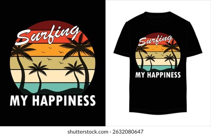 Surfing my happiness t shirt design. Vector illustration on the theme of Summer, Adventure, Outdoor, Typography, t-shirt graphics.