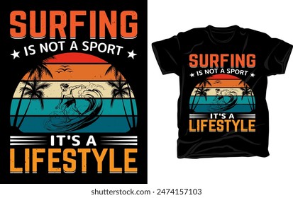Surfing is not a sport it's a lifestyle - Surfing t-shirt design template vector, retro vintage t-shirt design.