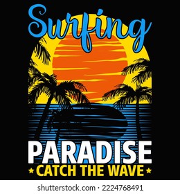 Surfing paradise catch the wave Surfing Vector illustration  perfect for the design of t-shirts, shirts, hoodies, Coffee mug etc.