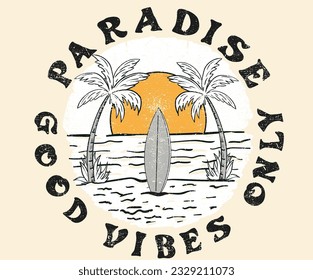 Surfing paradise. Good vibes only. Beach print design for apparel, stickers, background and other.