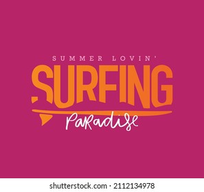 Surfing paradise summer concept slogan text. Vector illustration design for fashion graphics, t shirt prints etc.