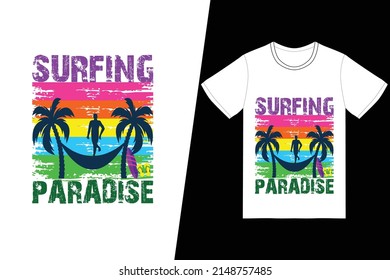 Surfing paradise t-shirt design. Summer t-shirt design vector. For t-shirt print and other uses.