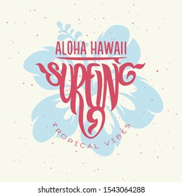 Surfing related trendy t-shirt apparel design. Aloha Hawaii quote and hand made typography composition. Vector illustration.