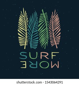 Surfing related trendy t-shirt apparel design. Surf More quote typography composition. Surfing boards in a form of palm leaves. Vector illustration.