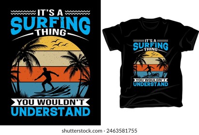 It's a surfing thing you wouldn't understand - Surfing t-shirt design template vector, vintage t-shirt design.