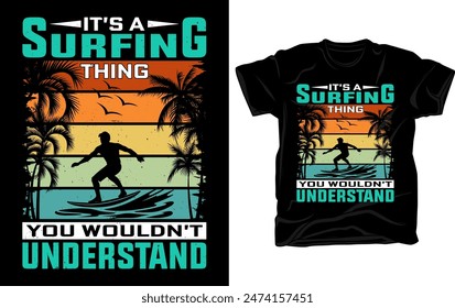 It's a surfing thing you wouldn't understand - Surfing t-shirt design template vector, retro vintage t-shirt design.