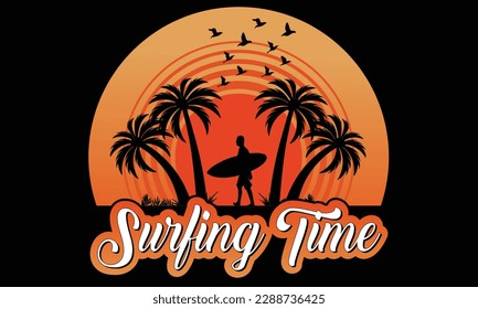 Surfing Time T-shirt Design Vector Illustration. Vintage Emblem In Retro Style. Surfboards, Waves And Hand Drawn Lettering Shirt, Beach, Surf, Surfing, Time For Surfing, Sun, Palm Tree, Beach Water