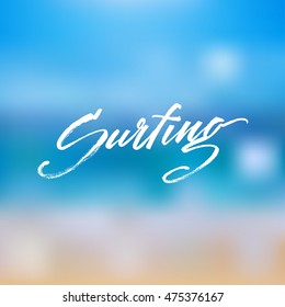 Surfing. Vector hand written brush pen calligraphy phrase or quote on an abstract sea-side background. Cute isolated letters on an abstract background.