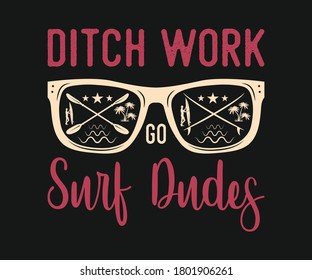 Surfing vintage Design, Ditch work go surf dudes, Camping surf badge design Happiness Comes in Waves,T Shirt Typography Design Vector Illustration Symbol Icon Logo Design