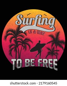 Surfing Is A Way To Be Free t shirt design