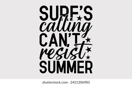 Surf's Calling Can't Resist Summer -Summer Season Surfing Hobbies T-Shirt Designs, Know Your Worth, Sometimes It's Okay To Look Back, For Hoodie, Templates, And Wall.