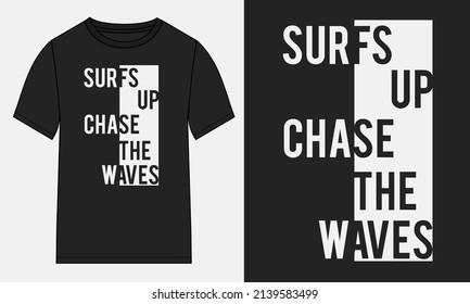 Surfs up chase the waves Typography t-shirt design Ready to print. Modern, lettering t shirt vector illustration isolated on black template view. Apparel calligraphy Texture text graphic.
