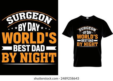 Surgeon by day world's best dad by night - Father's Day T-Shirt