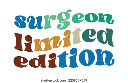 Surgeon Limited Edition quote retro wavy groovy typography sublimation on white background