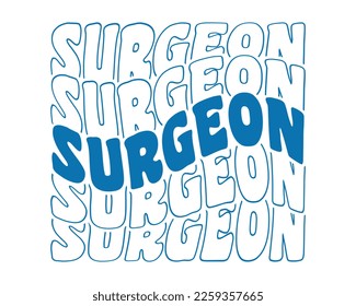 Surgeon quote repeat text retro wavy groovy mirrored typography sublimation on white background