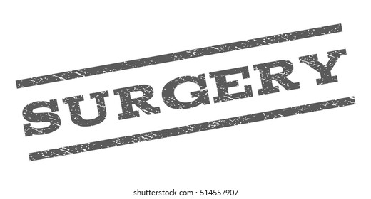 Surgery watermark stamp. Text tag between parallel lines with grunge design style. Rubber seal stamp with dust texture. Vector grey color ink imprint on a white background.