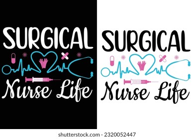 Surgical Nurse life  SVG, nurse typography   t-shirt design Nurse quotes  t-shirt  
