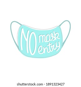 Surgical procedure mask with letterin NO MASK, NO ENTRY. Motivational phrase hand-drawn illustration. Health care and personal hygiene product.