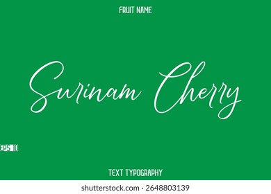 Surinam Cherry   -Fruit Name In Stylish Cursive Typography Text Lettering