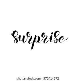 Surprise. Brush hand lettering vector illustration. Inspiring quote. Motivating modern calligraphy. Can be used for photo overlays, posters, apparel design, prints, home decor and more.