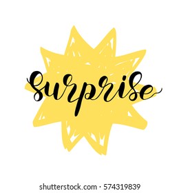 Surprise. Brush hand lettering vector illustration. Inspiring quote. Motivating modern calligraphy. Can be used for photo overlays, posters, apparel design, prints, home decor and more.